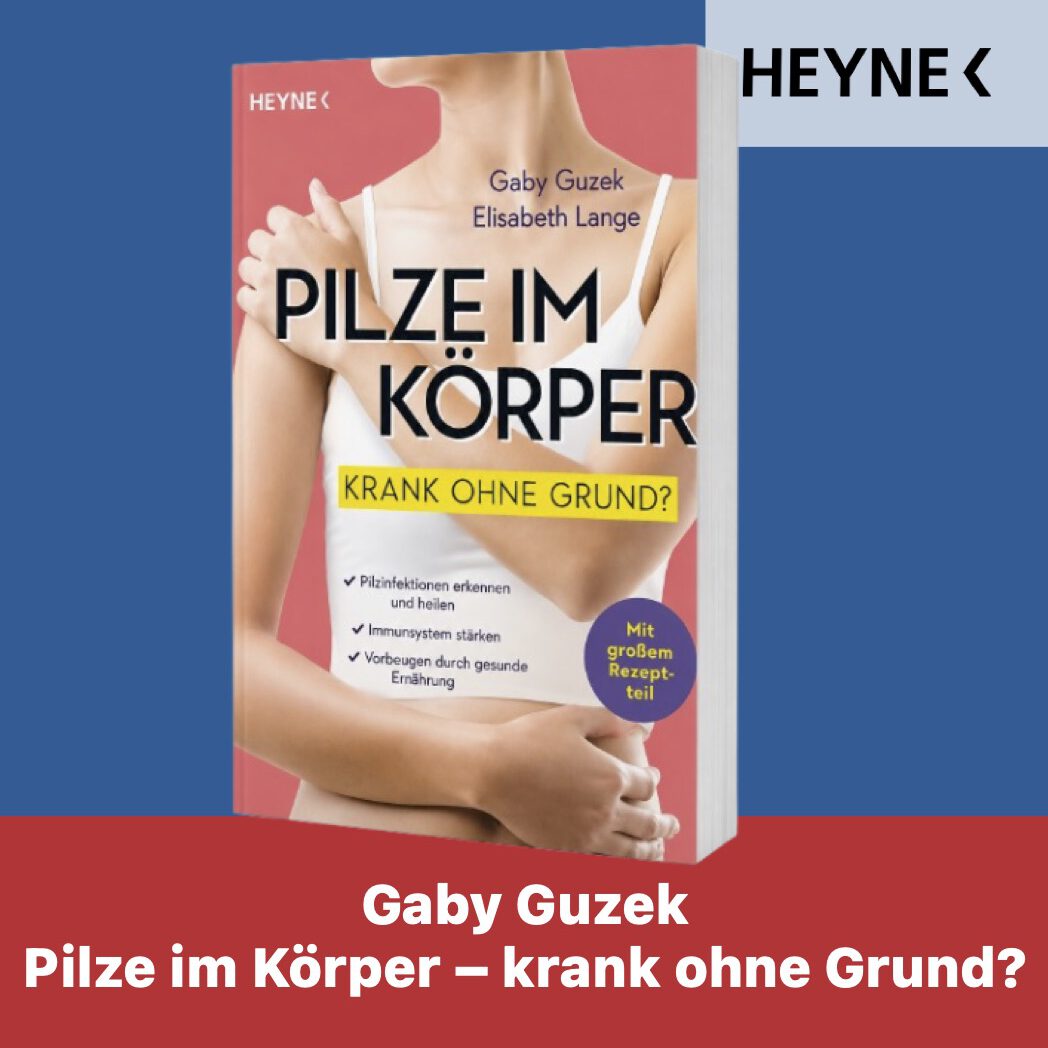 Cover des Buchs "Pilze im Körper - krank ohne Grund?" von Gaby Guzek und Elisabeth Lange, HEYNE Verlag